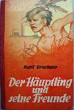 Bruckner Karl - Buch: Der Häuptling und seine Freunde - 1952 - mge-shop Bruckner Karl - Buch: Der Häuptling und seine Freunde - 1952 - mge-shop